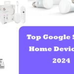 Top Google Smart Home Devices in 2024