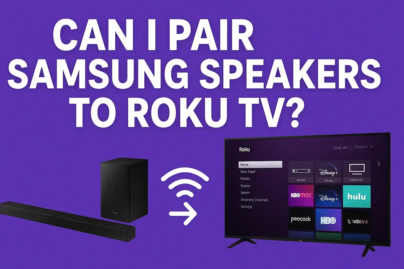 Can I Pair Samsung Speakers to Roku TV