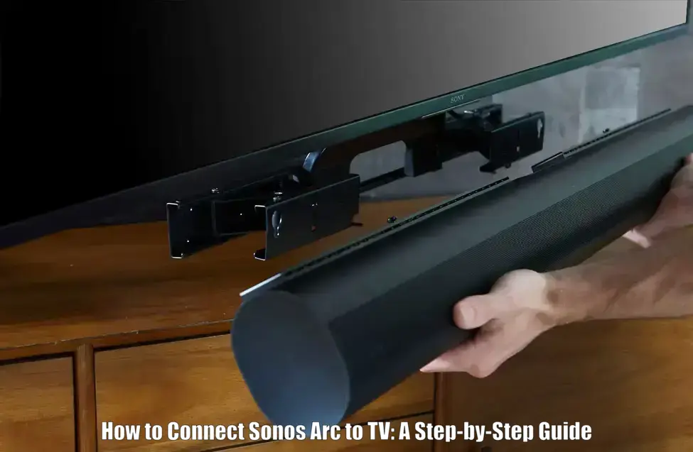 How to Connect Sonos Arc to TV A Step-by-Step Guide